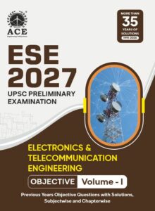 ESE 2027 Prelims Electronics & Telecommunication Engineering Objective Volume 1 Previous Questions with Subject Wise &  Chapter Wise Solutions (1991-2026)