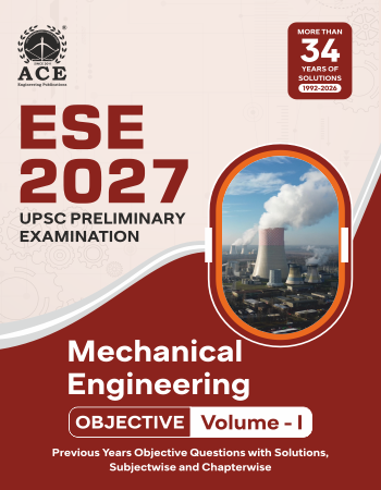 ESE 2027 Prelims Mechanical Engineering Objective Volume 1 Previous Questions with Subject Wise &  Chapter Wise Solutions (1992-2026)
